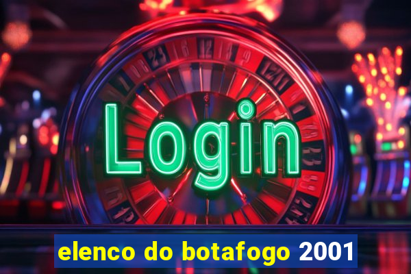 elenco do botafogo 2001